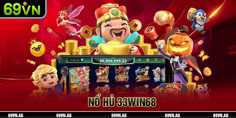 Chơi nổ hũ 33WIN tại nhà cái 69VN