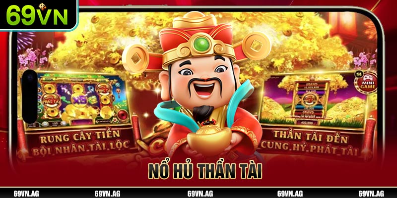 Nổ hũ thần tài chỉ có tại nhà cái 69VN