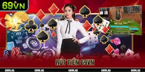 Rút tiền nhà cái 69VN