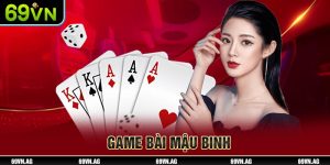 Game bài mậu binh cùng 69VN