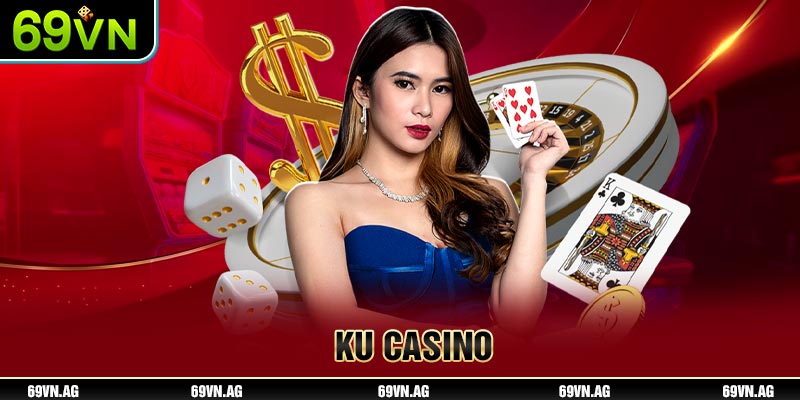 Ku Casino cùng 69VN